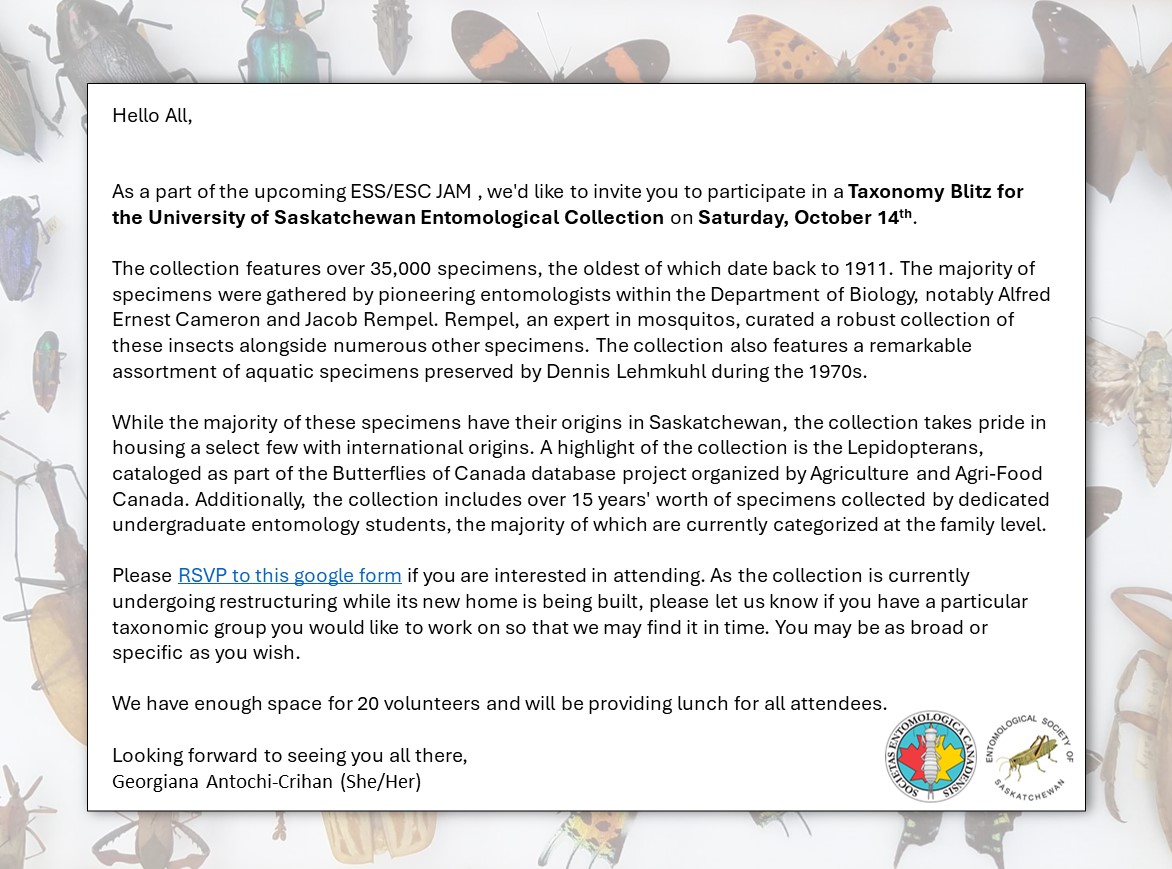 EntSocSask (@entsocsk) on Twitter photo Another update about the 2023 ESC JAM:
🐜Come to our Taxonomy Blitz on Saturday, October 14th
🐜You can sign up here: tinyurl.com/mrxtsxaf
🐜There is space for 20 participants. Lunch will be provided as part of this event.
For more info, please contact <a href="/CrihanAntochi/">Georgiana Antochi-Crihan (She/Her)</a> Another update about the 2023 ESC JAM:
🐜Come to our Taxonomy Blitz on Saturday, October 14th
🐜You can sign up here: tinyurl.com/mrxtsxaf
🐜There is space for 20 participants. Lunch will be provided as part of this event.
For more info, please contact <a href="/CrihanAntochi/">Georgiana Antochi-Crihan (She/Her)</a>