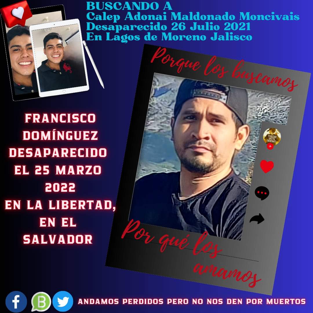 #AndamosPerdidosPeroNoNosDenPorMuertos
#BuscandoACalepAdonaiMaldonadoMoncivais
#HastaQueLaDignidadSeHagaCostumbre 
#120MilDesaparecidosEsperandoDeSerLocalizados
#JuntosTodoEsPosible 
#HastaEncontrarlos