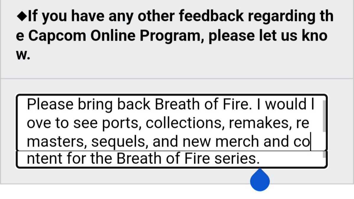 Breath of Fire is NOT an option on the Capcom Tokyo Game Show 2023 survey, despite being an option in previous Capcom Showcases. Please write it in &amp; support Breath of Fire! Please repost!

enqform.capcom.com/form/pub/form1…

#Capcom #BreathofFire #カプコン #ブレスオブファイア #TGS #TGS2023