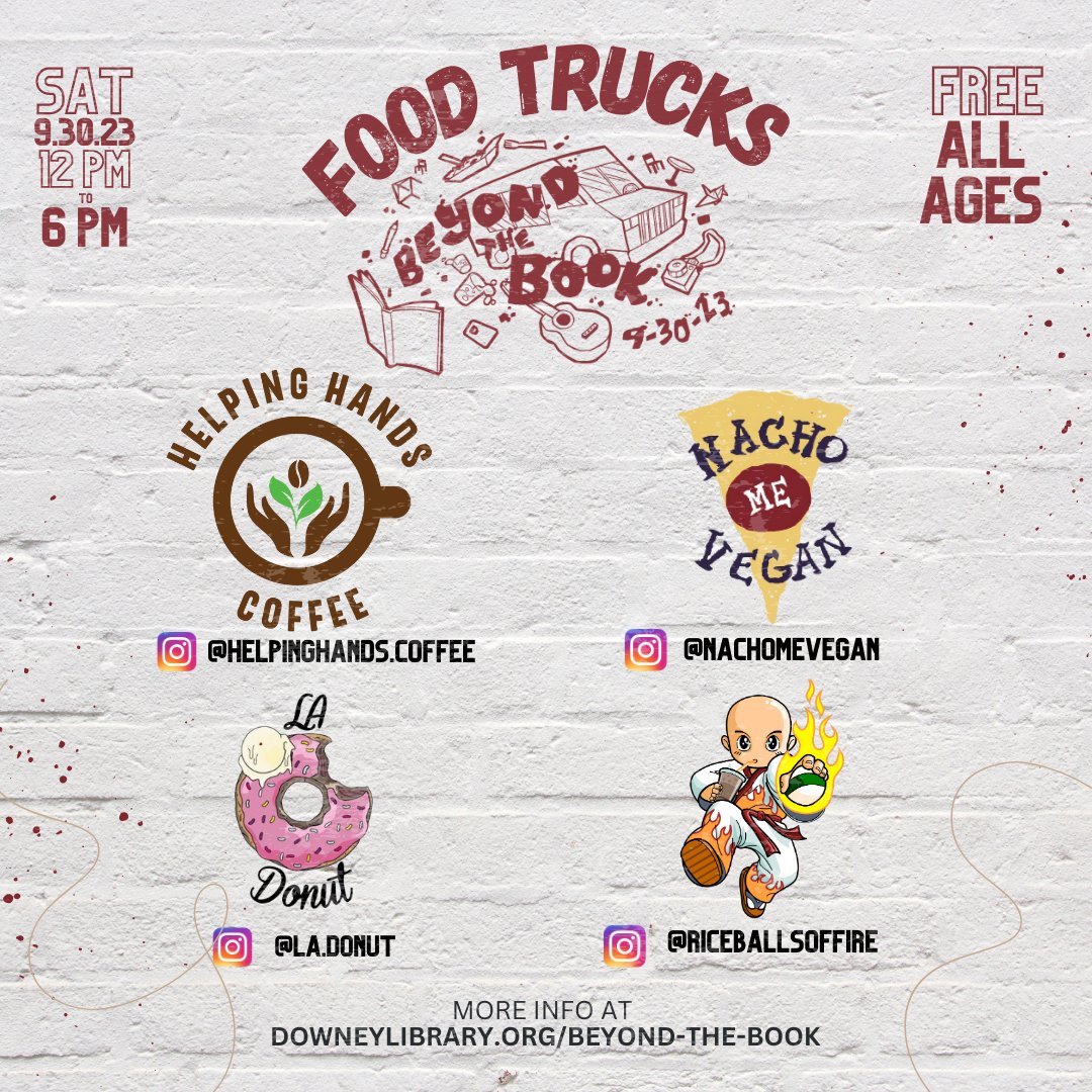 Satisfy Your Cravings with Beyond the Book's Food Truck Lineup: Helping Hands Coffee, LA Donut, Nacho Me Vegan, and Rice Balls of Fire! 
September 30th, 2023
12:00 PM - 6:00 PM

For more information and updates, visit:
📷 downeylibrary.org/beyond-the-book
#BeyondTheBook #DowneyCityLibrary