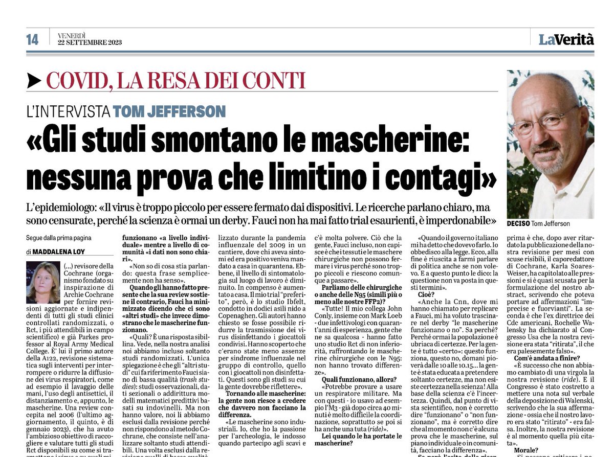 madforfree's tweet photo. Tom Jefferson, primo autore dell’imponente Cochrane review sugli interventi x ridurre la diffusione dei virus respiratori (i.e. le mascherine) ribadisce a @LaVeritaWeb: “Non ci sono prove sufficienti che siano efficaci”. E replica a Fauci: “Gli studi cui si riferisce sono ‘trash studies’, studi di bassa qualità”. 
Stoccata ai modelli matematici predittivi (quelli usati dal governo italiano per prolungare i lockdown, ndr): “Con questi abbiamo davvero toccato il fondo: i modelli non sono evidenze, non sono prove scientifiche. Questo è il capovolgimento delle ragioni per cui Cochrane è stata fondata. Chissà se sarà possibile risalire la china”.
