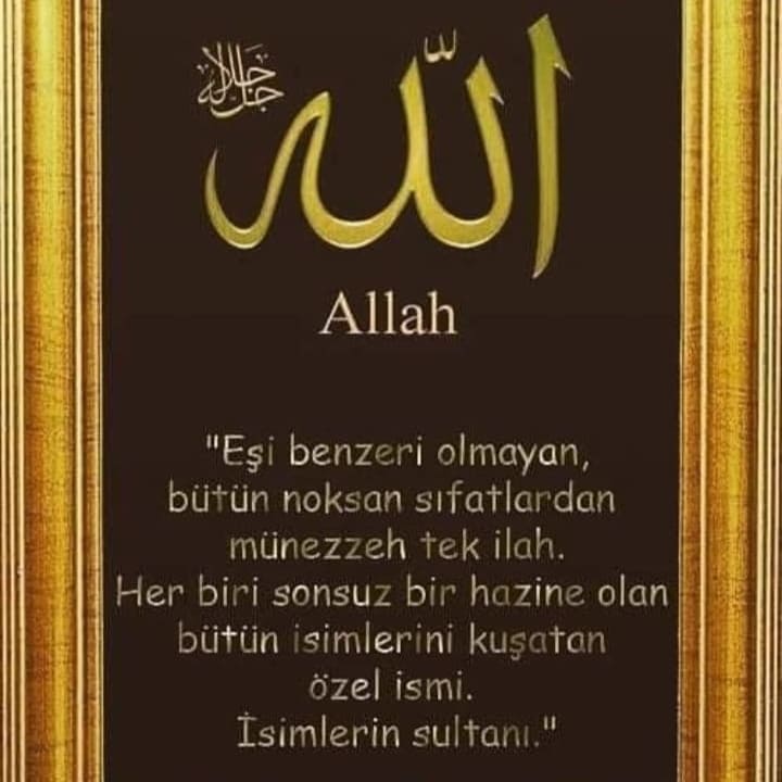 ALLAH Eşi benzeri olmayan bütün noksan sıfatlardan münezzeh tek İLAH her biri sonsuz bir hazine olan bütün isimlerini kuşatan özel ismi isimlerin sultanı...