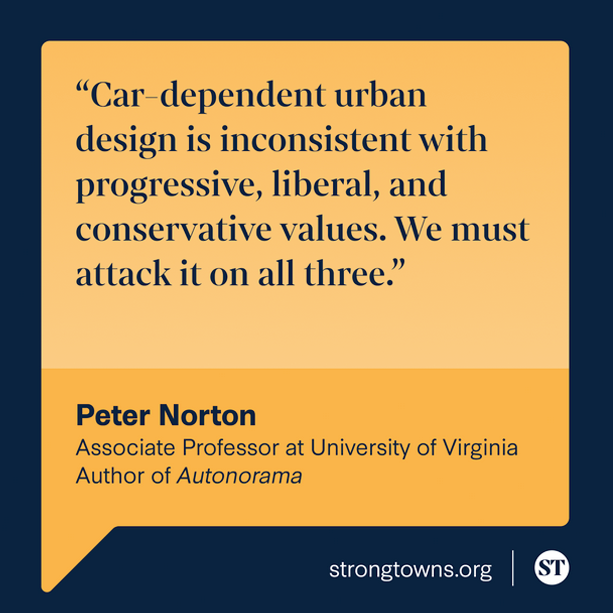 Peter Norton published this piece in response to the recent Current Affairs article titled "The Strong Towns Movement Is Simply Right-Libertarianism Dressed in Progressive Garb." 

Read the full story here: strongtowns.org/journal/2023/9…