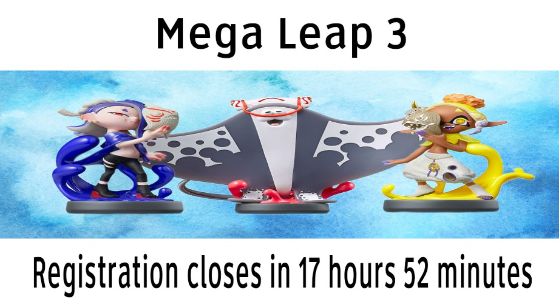 Sign up for MEGA LEAP 3 Here are some facts:
- 6000 teams signed up so far
- 10 priz e
- Splatoon 3 Optional
- Sep 23 + 24
- There are no other tournaments going on at this time
- If there were they wouldn't be as cool as ours
- And if it were Superjump they stole our name