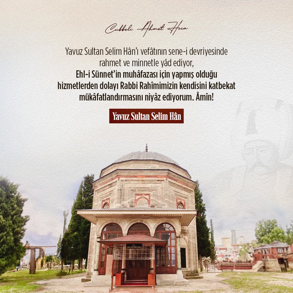 Topraklarımızın bereketi olan “Kutsal Emânetleri” Osmanlı'ya kazandıran, hılâfeti Osmanlı Devleti'ne getirerek İslâm dünyâsının tek bir çatı altında toplanmasını sağlayan, Ehl-i Sünnet îtikâdının muhâfazası uğruna ömrünü at sırtında geçiren, 8 yıla 80 yıllık hizmet sığdıran,