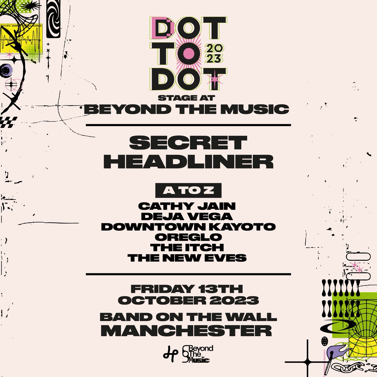 Dot To Dot Nottingham (@d2dnottingham) on Twitter photo Manchester! As you may already know, we are partnering with <a href="/gobeyondmcr/">Beyond The Music</a> this October to curate you a stage of some of the hottest emerging talent… ⚡
We are excited to announce who we are bringing to Band On The Wall on Friday 13th October!❤️
Tickets: beyondthemusic.co.uk/tickets/ Manchester! As you may already know, we are partnering with <a href="/gobeyondmcr/">Beyond The Music</a> this October to curate you a stage of some of the hottest emerging talent… ⚡
We are excited to announce who we are bringing to Band On The Wall on Friday 13th October!❤️
Tickets: beyondthemusic.co.uk/tickets/