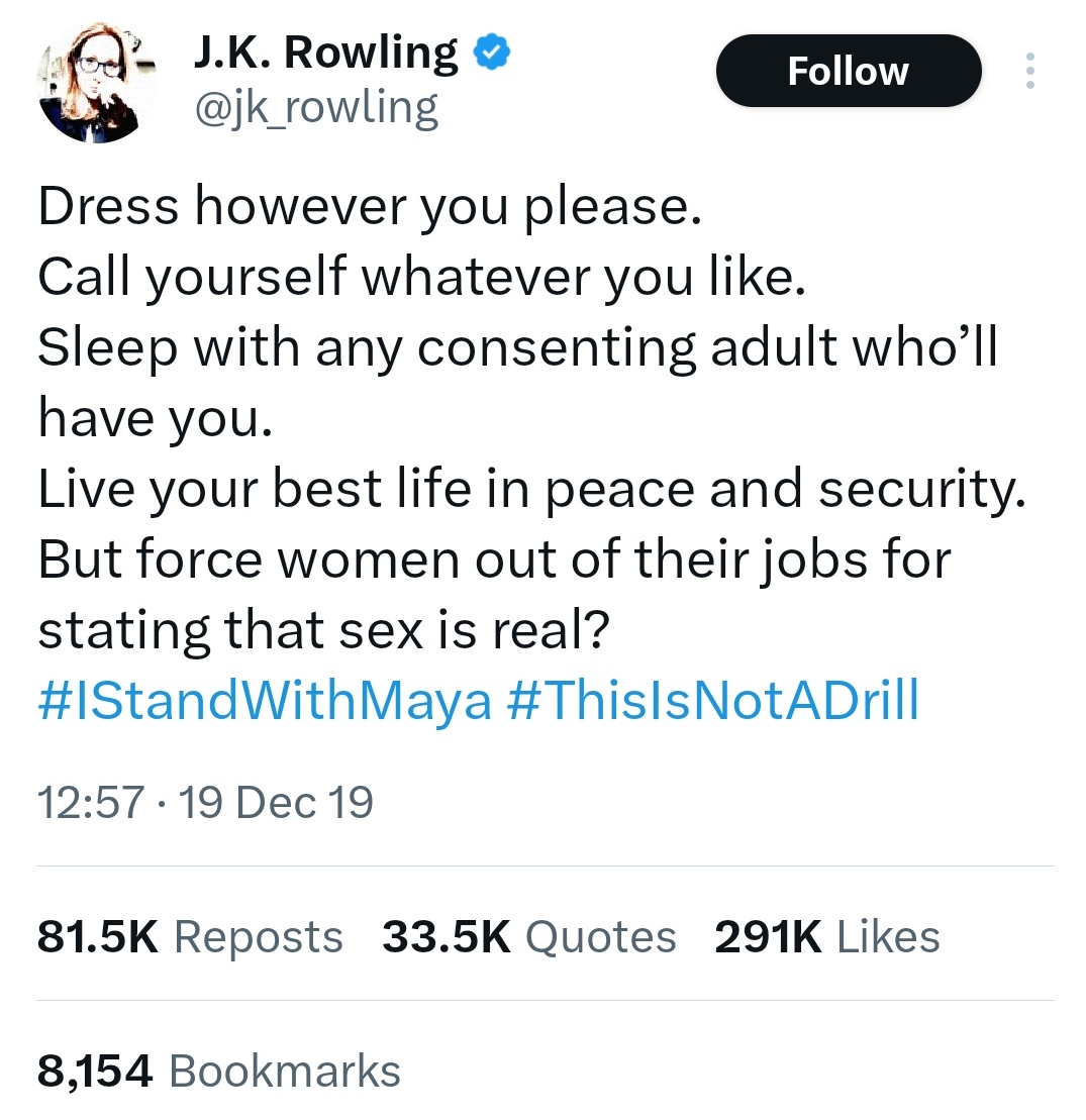 In late 2019, <a href="/jk_rowling/">J.K. Rowling</a> revealed herself to be a "gender critical" activist. They sell this tweet on merch at GC  events, and have a conspiracy theory that trans people in Twitter delete their likes off it. Here's the thing, though: they don't actually believe a word of it. 1/