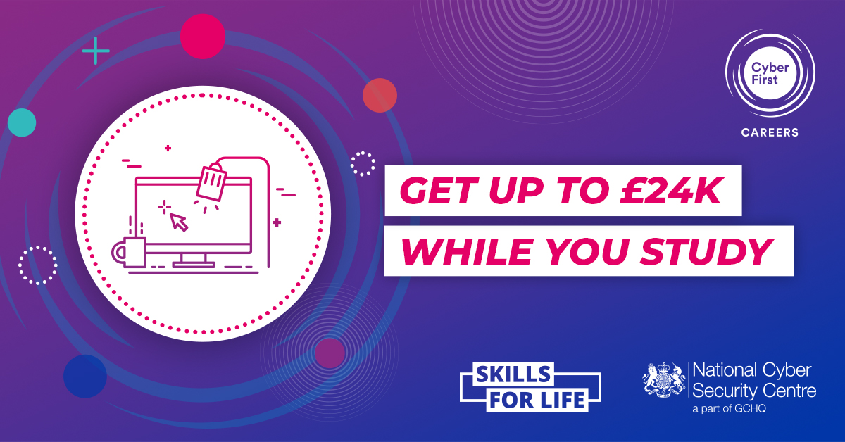 With our @NCSC partners in #CyberFirst, get up to £24K in funding while working with the biggest names in tech each summer. Build skills, confidence & your professional network to set you up for cyber success. Learn more and apply for the Bursary here: bit.ly/3PqYp53