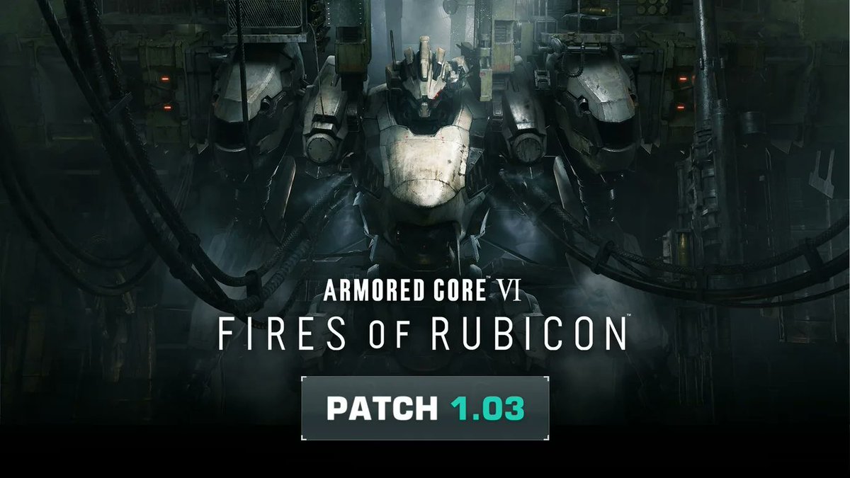 Armored Core 6 Fires of Rubicon version 1.03 update is out now, full patch notes revealed themakoreactor.com/news/armored-c… #ARMOREDCOREVIFIRESOFRUBICON #ArmoredCore6