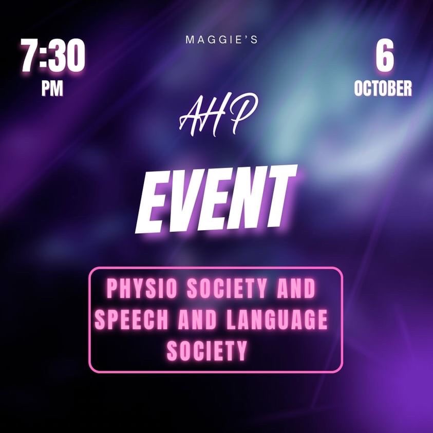 Come along and meet with other AHP students in this event organised by the Physio Society and Speech and Language Therapy Society at QMU. Maggie’s at 7.30pm on 6th October, continuing up town afterwards.