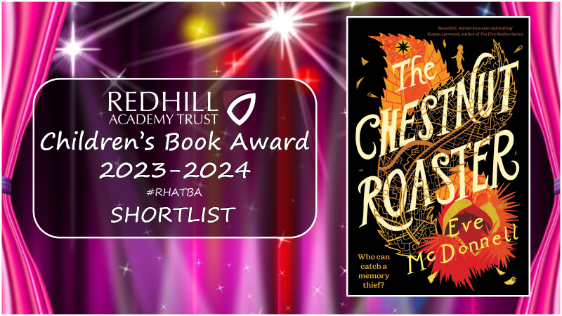 The Redhill Academy Trust Children's Book Award Shortlist Book 5 #TheChestnutRoaster @Eve_Mc_Donnell @hollydrawsinink @EveryWithWords @RedhillTrust #RHATBA