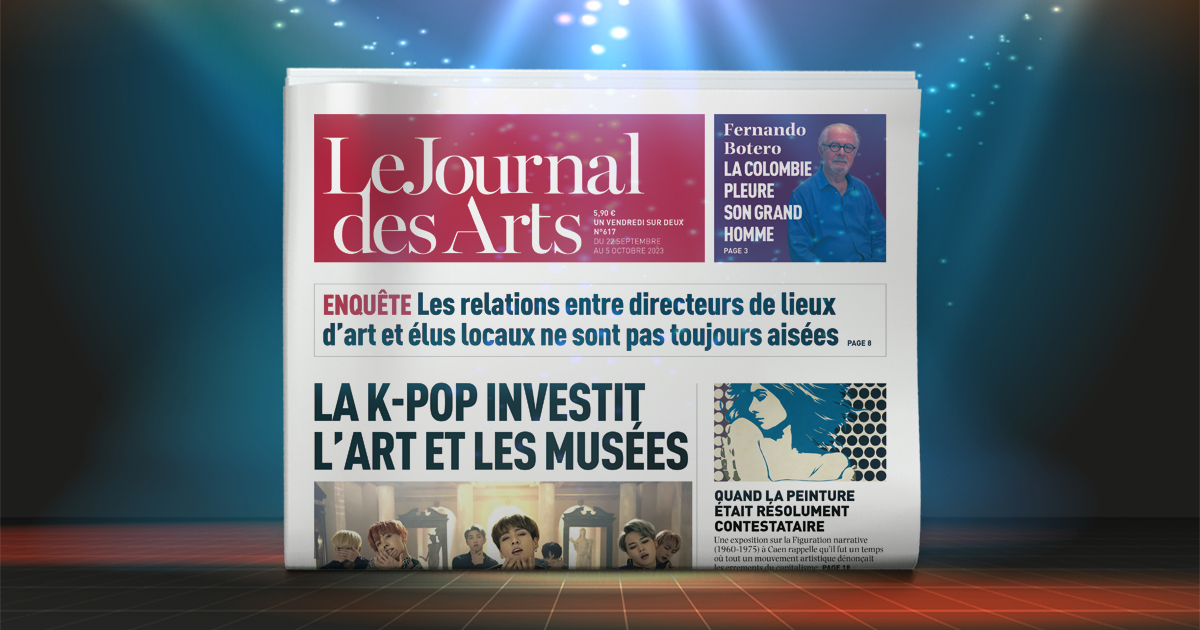 💃 Le Journal des Arts n°617 est disponible !
🎵 La K-pop investit l’art et les musées.
😲 Mais aussi : Maroc : premier bilan du séisme meurtrier, Quand la peinture était résolument contestataire, Frieze Séoul relance une saison mitigée, La disparition de Fernando Botero.