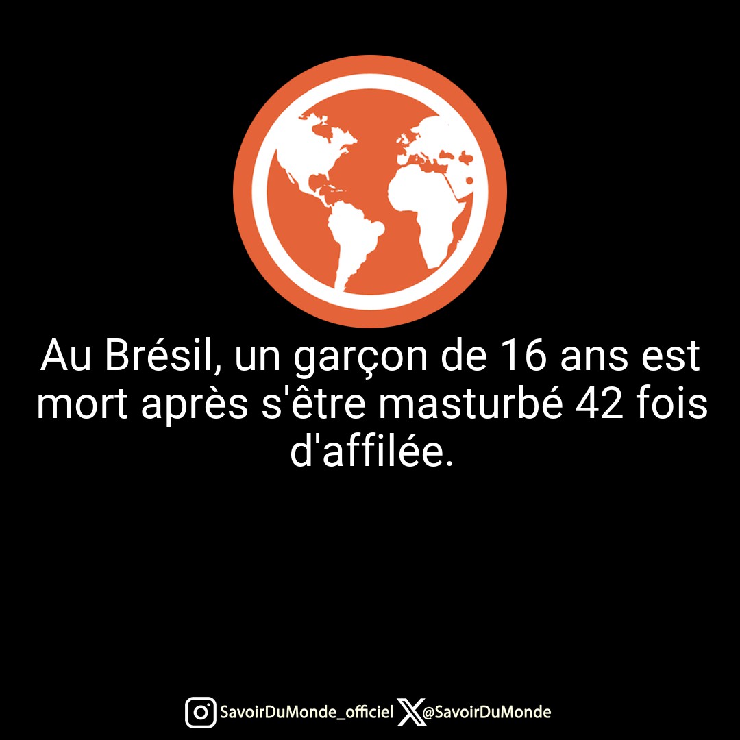 SavoirDuMonde's tweet photo. Au Brésil, un garçon de 16 ans est mort après s'être masturbé 42 fois d'affilée. https://t.co/20rsknqt6a