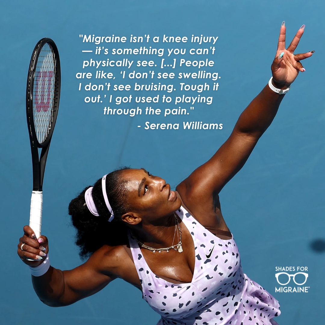 Can you relate to #SerenaWilliams experience of "playing through the pain" of migraine? No matter what your version of a tennis court is, we all feel the pressure and stigma of #migraine.

#MigraineAwareness | #ShadesForMigraine