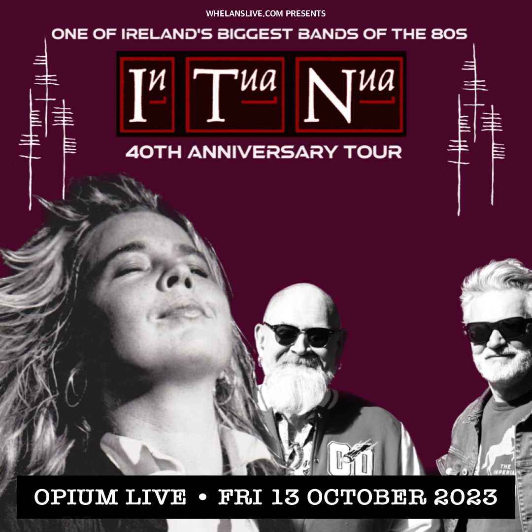 Don't miss @InTuaNuaBand when they play Opium Live, Dublin on Fri 13th October as part of their 40th Anniversary Tour. Don't delay, buy your ticket today: opium.ie/events/in-tua-… @whelanslive