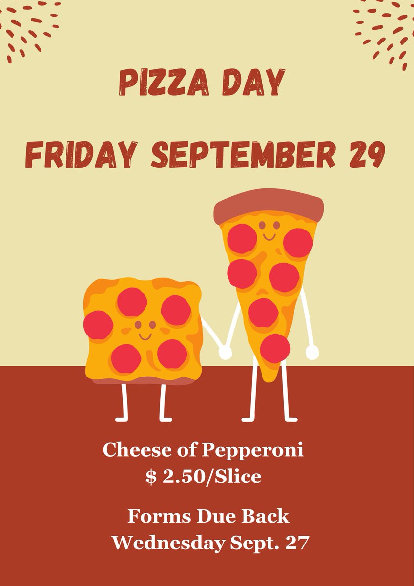 Our First Pizza Day is Friday Sept. 29. Forms are due by Wednesday Sept. 27