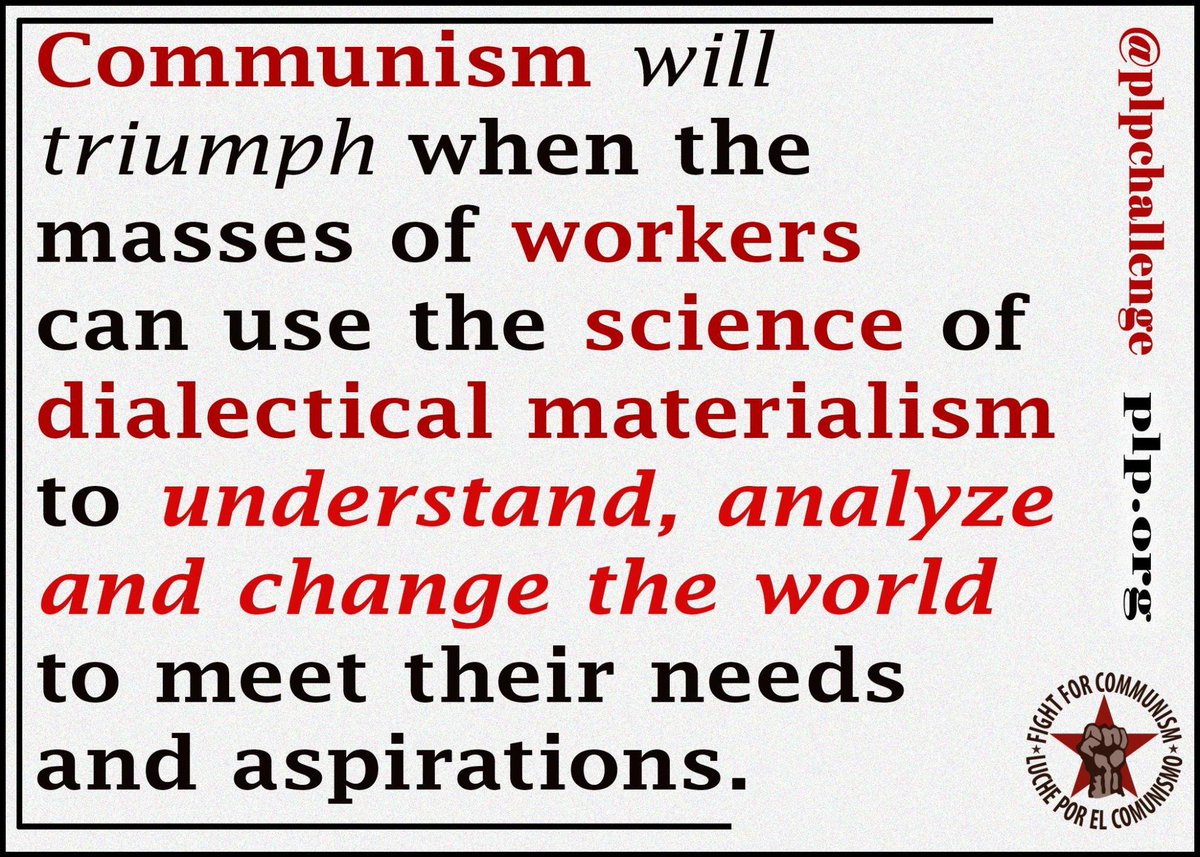 plpchallenge's tweet photo. Communism will triumph when the masses of workers can use the science of dialectical materialism to understand, analyze and change the world to meet their needs and aspirations.
#FightForCommunism #ChangeTheWorld #Think #PLP #WorkersOfTheWorldUnite #Communism https://t.co/y8lzJVl8cT