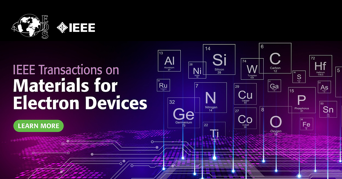 EDS is launching the Transactions on Materials for Electron Devices journal in 2024, with the technical partnership of the Ultrasonics, Ferroelectrics and Frequency Control Society. Learn more: bit.ly/45Zn1s9
#EDS #IEEE #T-MAT #electronicmaterials