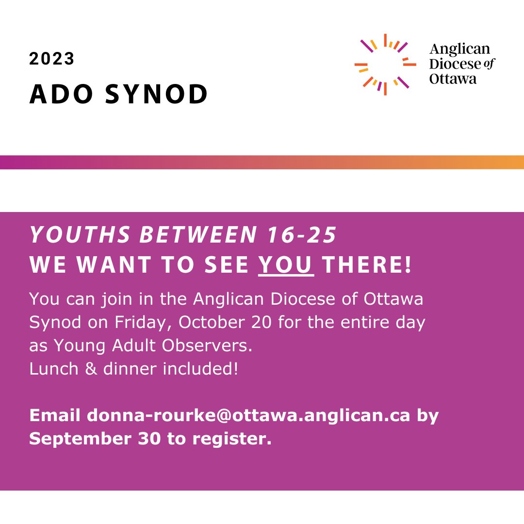 Diocese of Ottawa (@ottawaanglican) on Twitter photo #Youth 16-25 -Youâre invited! Attend ADO Synod 2023 - Fri Oct 20. Young Adult Observers can meet Bishop of Ottawa the Right Rev. Shane Parker. Watch members vote on motions. Includes lunch & dinner. Register here donna-rourke@ottawa.anglican.ca by Sep 30, Hurry, space is limited! #Youth 16-25 -Youâre invited! Attend ADO Synod 2023 - Fri Oct 20. Young Adult Observers can meet Bishop of Ottawa the Right Rev. Shane Parker. Watch members vote on motions. Includes lunch & dinner. Register here donna-rourke@ottawa.anglican.ca by Sep 30, Hurry, space is limited!