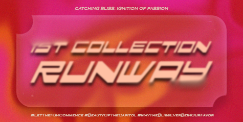 ㅤ

             🏹 ˖ ࣪ ‹ CATCHING BLISS:
             Ignition  of  Passion 𖥔 ࣪ ᥫ᭡

             𓆩࣪✶𓆪‌  1ST COLLECTION RUNAWAY  ˖࣪ ﹆

             #LetTheFunCommence  
             #BeautyOfTheCapitol
             #MayTheBlissEverBeInOurFavor

ㅤ