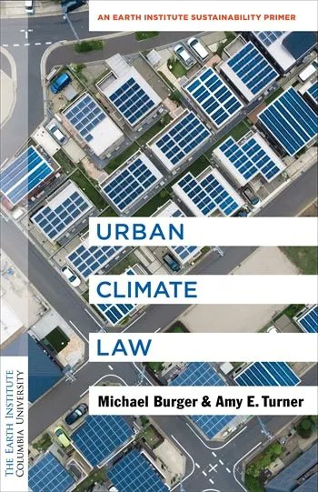 Now available! 'URBAN CLIMATE LAW is the resource by lawyers for city practitioners that we’ve been waiting for.'—Laura Jay buff.ly/3PPXXyT @sabincenter, @columbiaclimate, @profburger, @amyturner #Climate #Cities #CitiesClimateLaw #ClimateWeekNYC