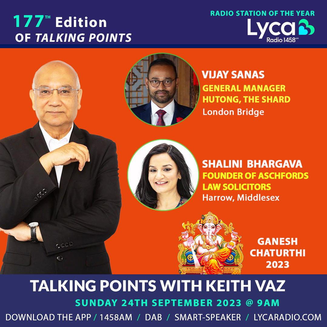 Lyca 💙💚 #TalkingPoints with #KeithVaz#Sunday @ 9am -10am 🕚 🔺#Vijay Sanas- General Manager, Hutong, The Shard 🔺 @aschfordslaw – Shalini Bhargava, Founder of Aschfords Law Solicitors #TeamLycaMedia #TeamLycaRadio