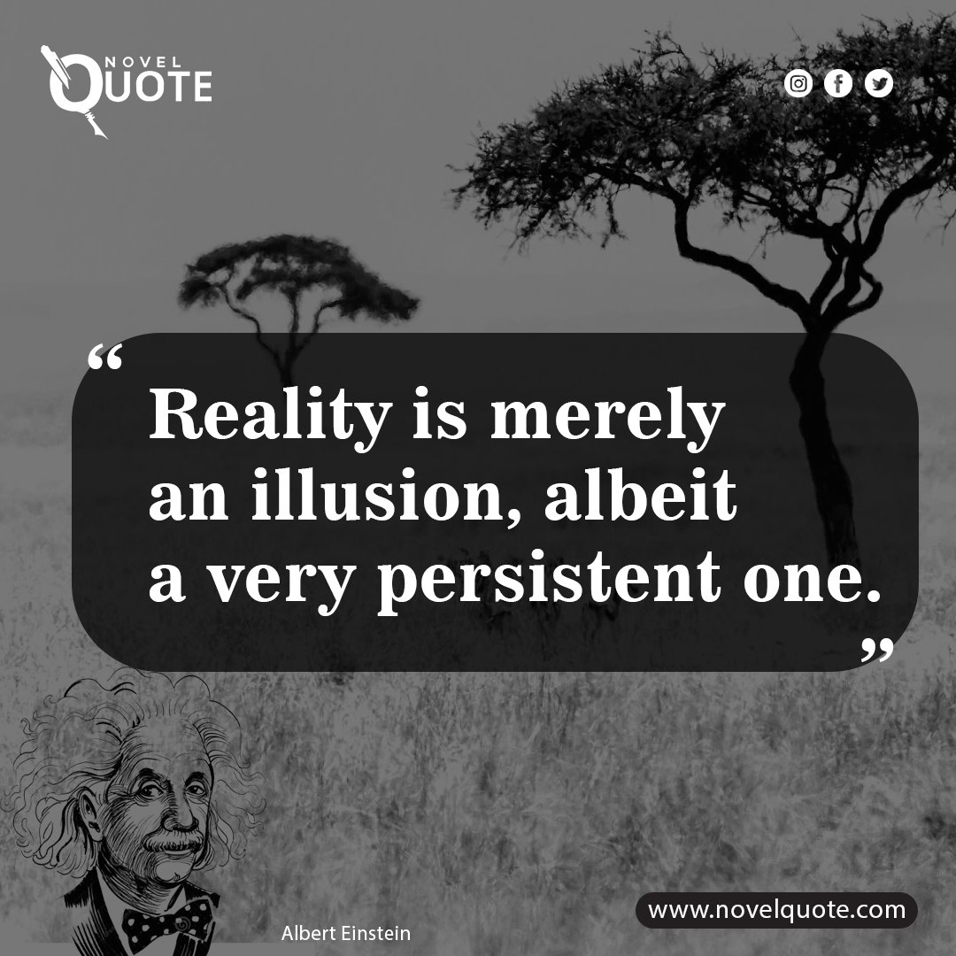 Reality is merely an illusion, albeit a very persistent one
#IllusionOfReality
#QuestioningPerception
#RealityVsIllusion
#PersistentPerceptions
#UnveilingTruth
#ExploringConsciousness
#PerceptionOfReality
#RealityIsSubjective
#DiveIntoIllusion
#PerseveranceOfPerception