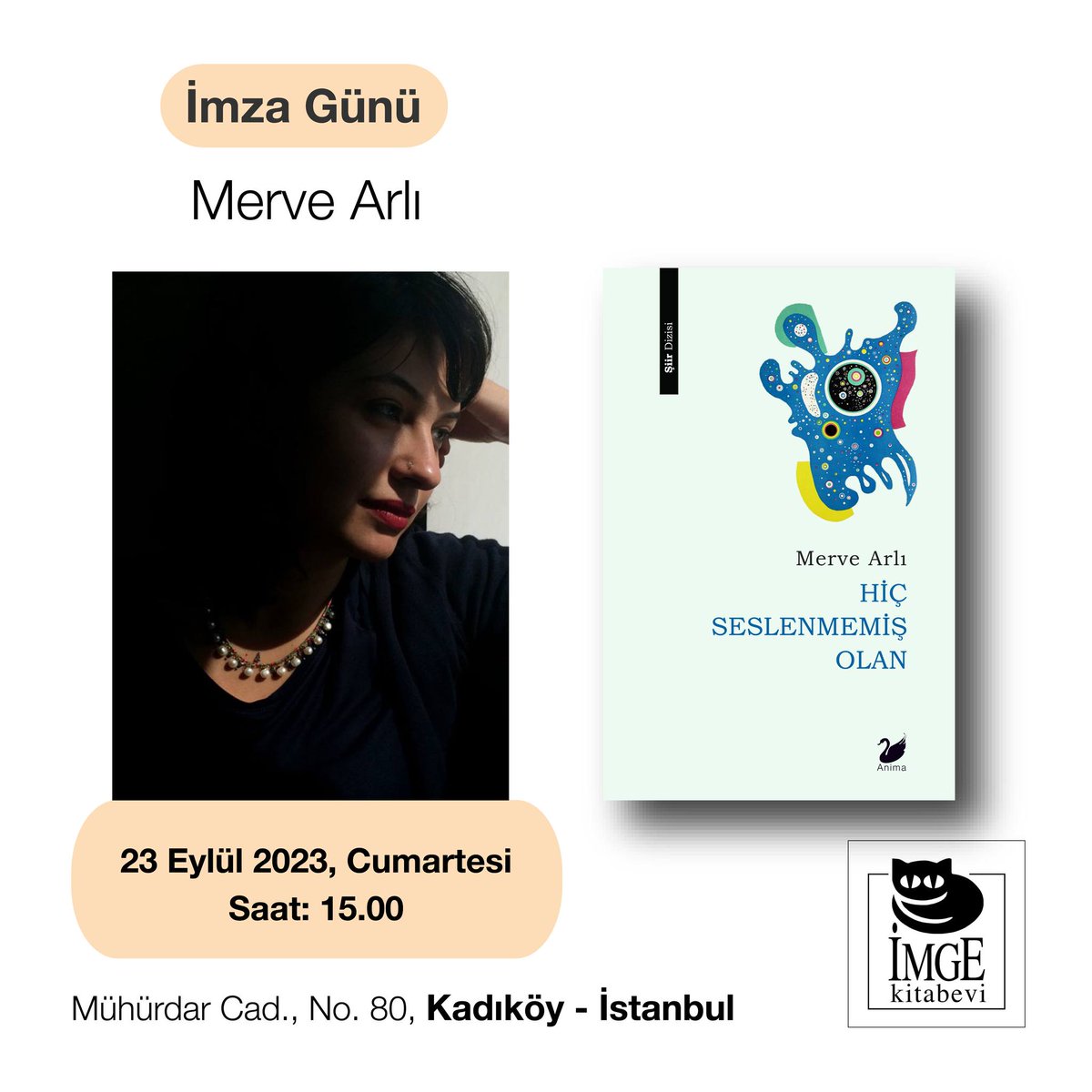 İMZA GÜNÜ | KADIKÖY 

Merve Arlı bugün 'Hiç Seslenmemiş Olan' adlı kitabını imzalıyor. Tüm okurlarımızı bekliyoruz.

23 Eylül 2023 Cumartesi
Saat: 15.00

Kadıköy İmge Kitabevi
Mühürdar Cad., No. 80 Kadıköy - İstanbul