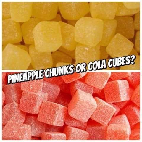Pineapple Chunks OR Cola Cubes ?