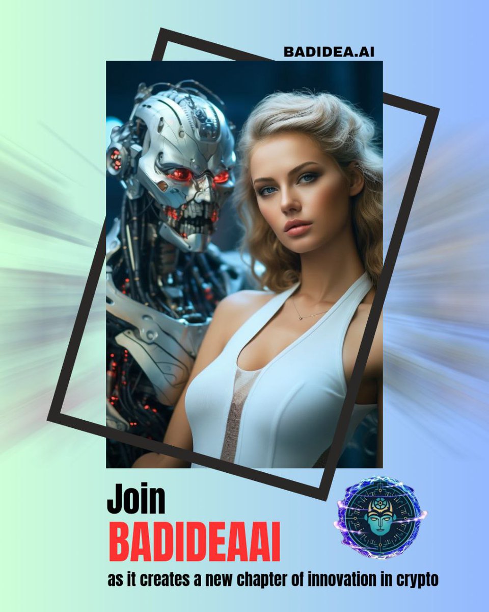 mikasa_cmt's tweet photo. A new dimension has been added to digital currencies because or BADIDEAAI'S use of AI.
$Bad
#BADAIDEAAI
#BAD
@badideaai
#Crypto_Marketing_Titans
#Shibarium
#DAO https://t.co/Kp0ppj4gRG
