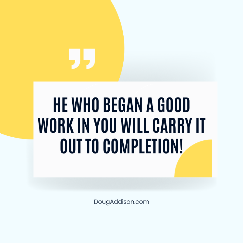 dougtaddison's tweet photo. Being confident of this, that he who began a good work in you will carry it on to completion until the day of Christ Jesus. Philippians 1:6 NIV https://t.co/aYl5ofOK8M