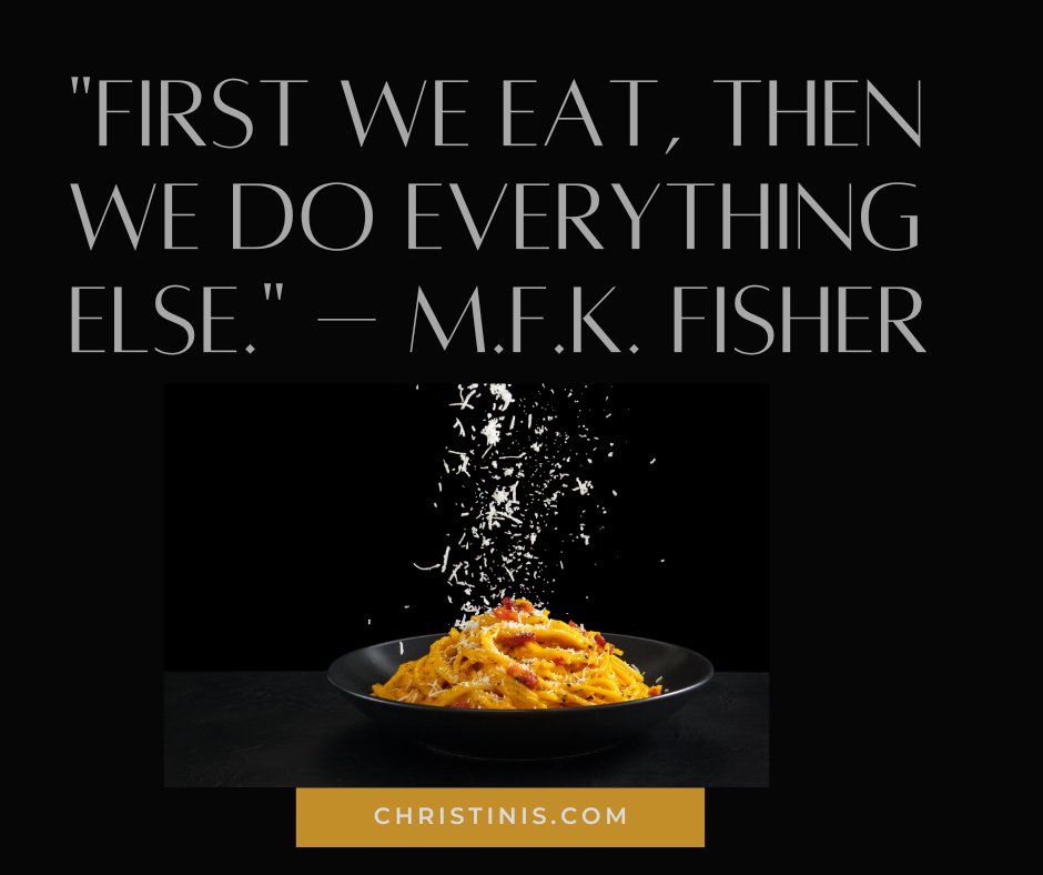 'First We Eat, Then We Do Everything Else.' M.F.K. Fisher
 #Foodie #FoodForThought #FoodQuotes

brought to you by Christinis.com