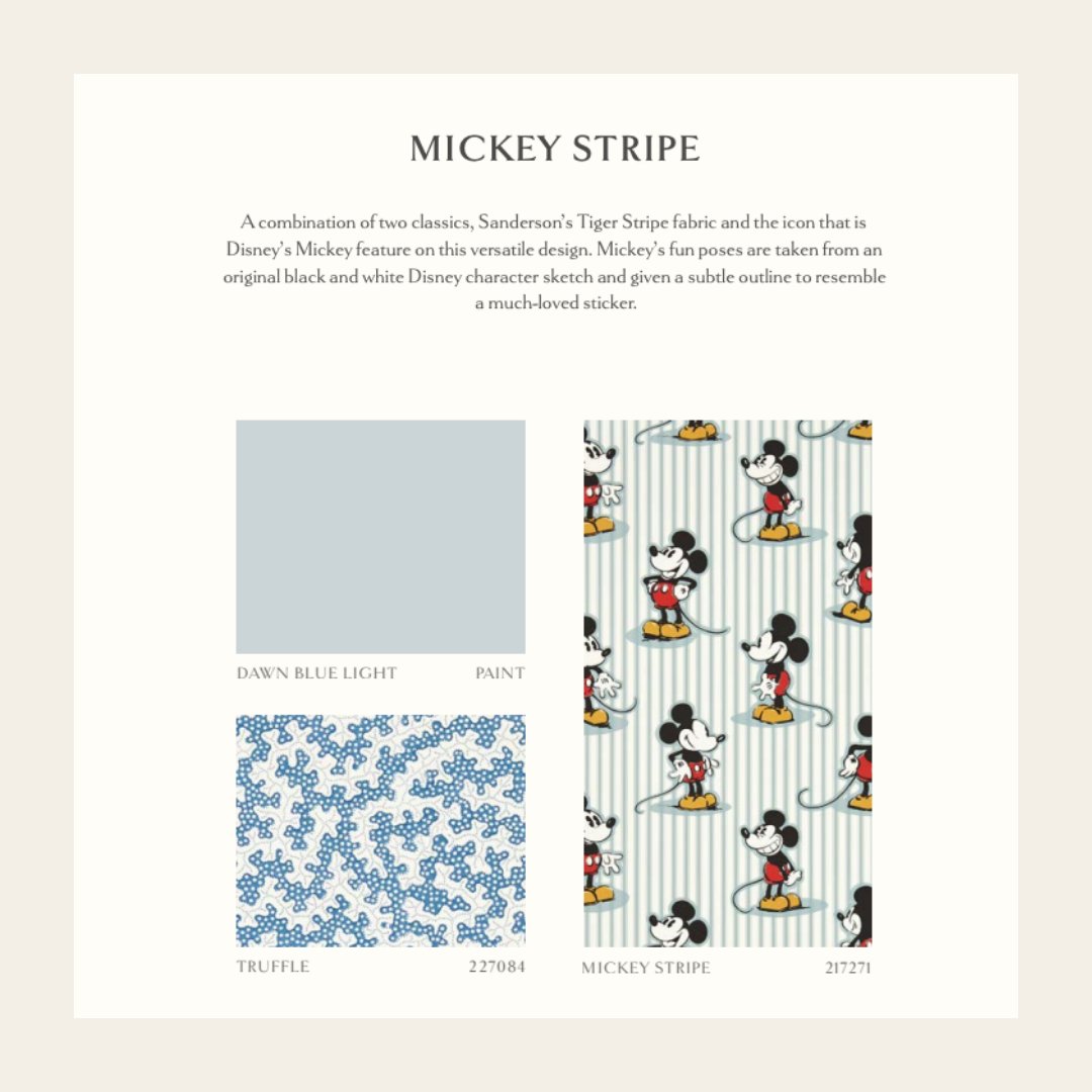 Disney Home × Sanderson >>> MICKEY STRIPE 

A combination of two classics, Sanderson's Tiger Stripe fabric and the icon that is Disney's Mickey feature on this versatile design. 

Mickey's fun poses are taken from an original black and white Disney character sketch and given  ...