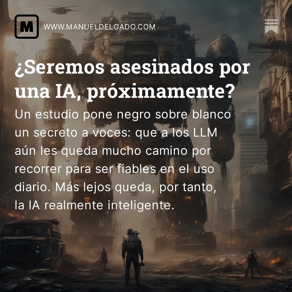 Cada vez que hablamos de la posibilidad de construir máquinas inteligentes, todas las referencias literarias y cinematográficas con las que hemos crecido distorsionan nuestra capacidad de análisis y bajamos las defensas de nuestro juicio crítico.

manueldelgado.com/seremos-asesin…
