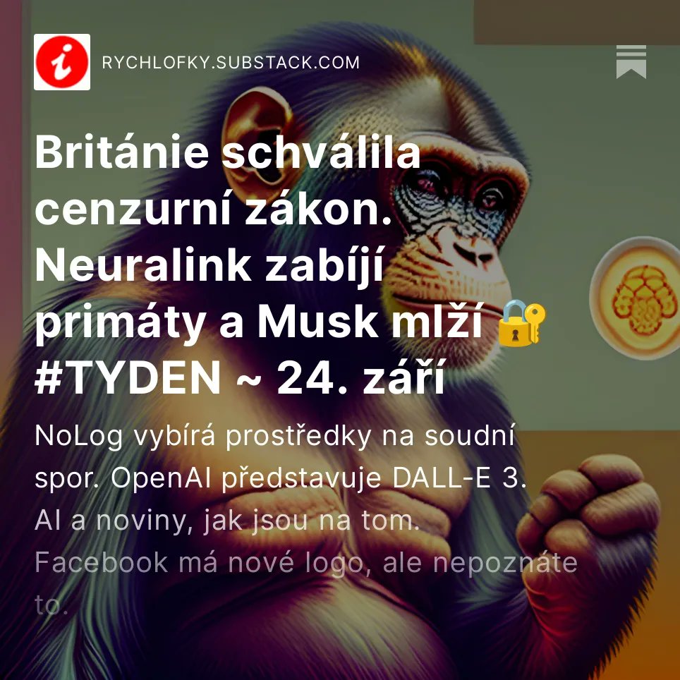 #newsletter Británie schválila cenzurní zákon. Neuralink zabíjí primáty a Musk mlží. NoLog vybírá prostředky na soudní spor. OpenAI představuje DALL-E 3. AI a noviny, jak jsou na tom. Facebook má nové logo, ale nepoznáte to 🔐 #TYDEN ~ 24. září rychlofky.substack.com/p/britanie-sch…