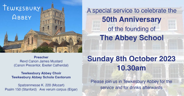 We're really looking forward to the special service on Sunday 8th October (10.30am) at <a href="/TewkesAbbey/">Tewkesbury Abbey</a> to celebrate the 50th anniversary of the founding of The Abbey School. Please do come and join us for the service and drinks afterwards.    <a href="/CarletonEthers/">Carleton Etherington</a> <a href="/BenjieNicholas/">Benjamin Nicholas</a>