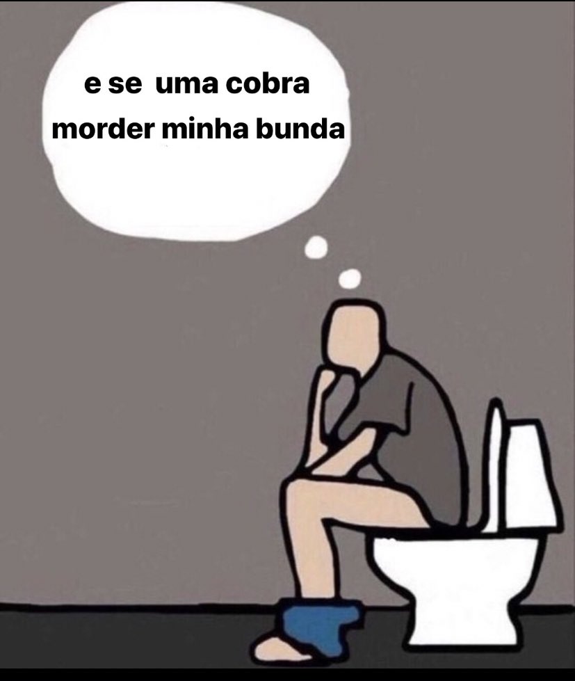 este realmente sou eu toda vez q vou ao banheiro