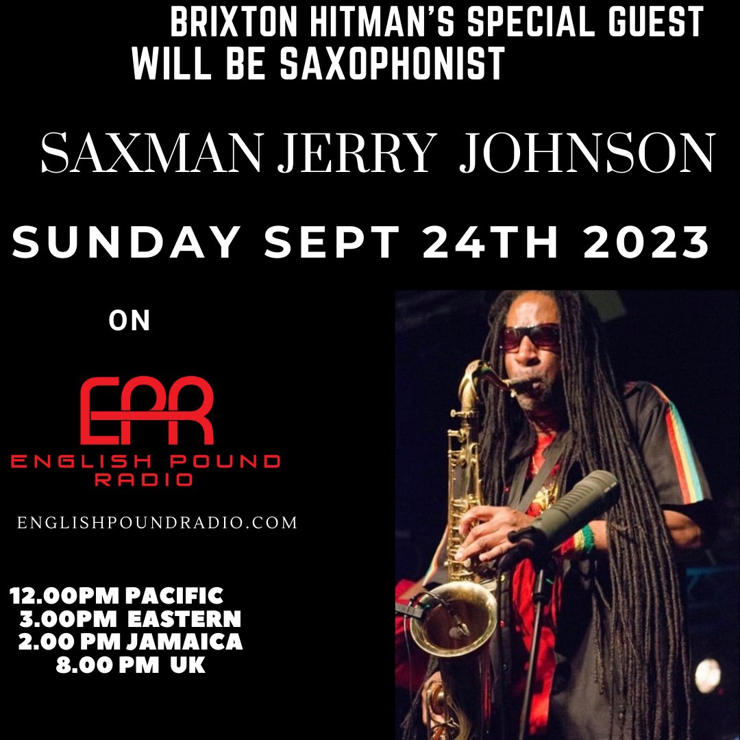 Brixton Hitman is inviting you to join him Sunday Sept 24th 2023 on English Pound Radio. 
His special guest will be Saxman Jerry Johnson we will be talking about his new Album Strength &amp; Wisdom.
Join us in our new International Whatsapp phone number 1 647 594 2828
