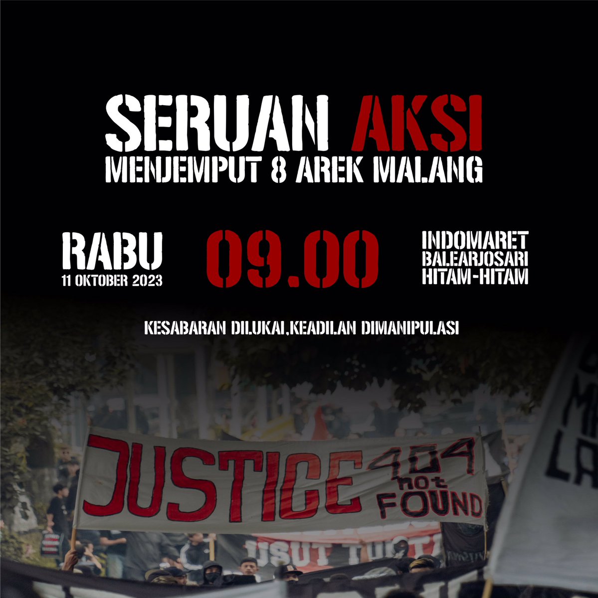 Grande Partita. 

Derby versus pengadilan dan laporan Arema FC. Sematkan dan sempatkan! 

Boleh bawa apapun yang tidak melukai. Air putih dalam tumbler dan payung/jas hujan disarankan. Poster dan spanduk tuntutan dianjurkan.

No Es. No Gorengan.
Satu barisan, jumpa di jalanan.