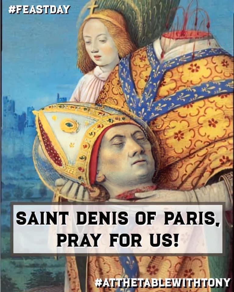 Saint Denis of Paris, Bishop & Martyr, pray for us!  #FeastDay #AtTheTableWithTony