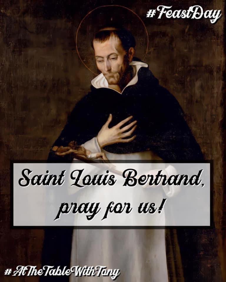 Saint Louis Bertrand, O.P., Apostle to the Americas, pray for us!  #FeastDay #AtTheTableWithTony