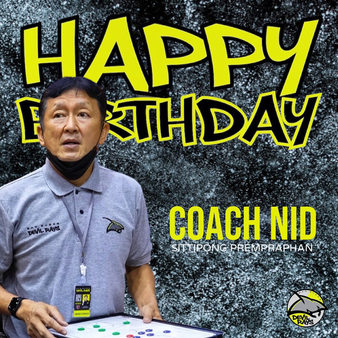 RAYS Update | Happy Birthday to Coach Nid, Sittipong Prempraphan, wishing him all the best in everyhing from all of us at Ban Bueng Devil Rays 🌊 #GoRays #BanBuengDevilRays
