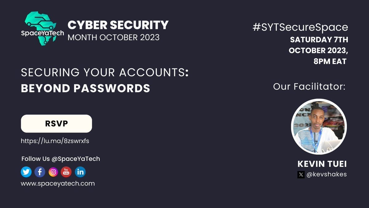 SpaceYaTech's tweet image. Hi from #SYTSecureSpace! 
🌐 Come to our eye-opening session with Kevin Tuei on &quot;Securing your accounts: Beyond Passwords&quot; to learn more. Prepare to increase your internet security. 
🗓️ Observe the date: tonight. 8pm EAT.
RSVP: buff.ly/3PJnAjr
#TechTalks #CyberSecurity
