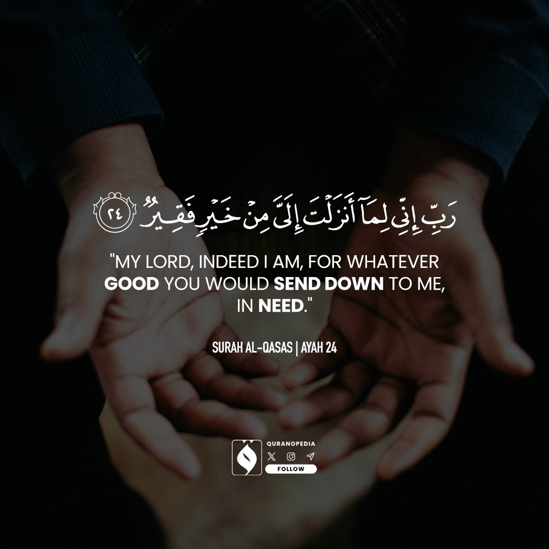 quranopedia's tweet photo. "My Lord, indeed I am, for whatever good You would send down to me, in need." #Quran https://t.co/NDOVzXRAK4