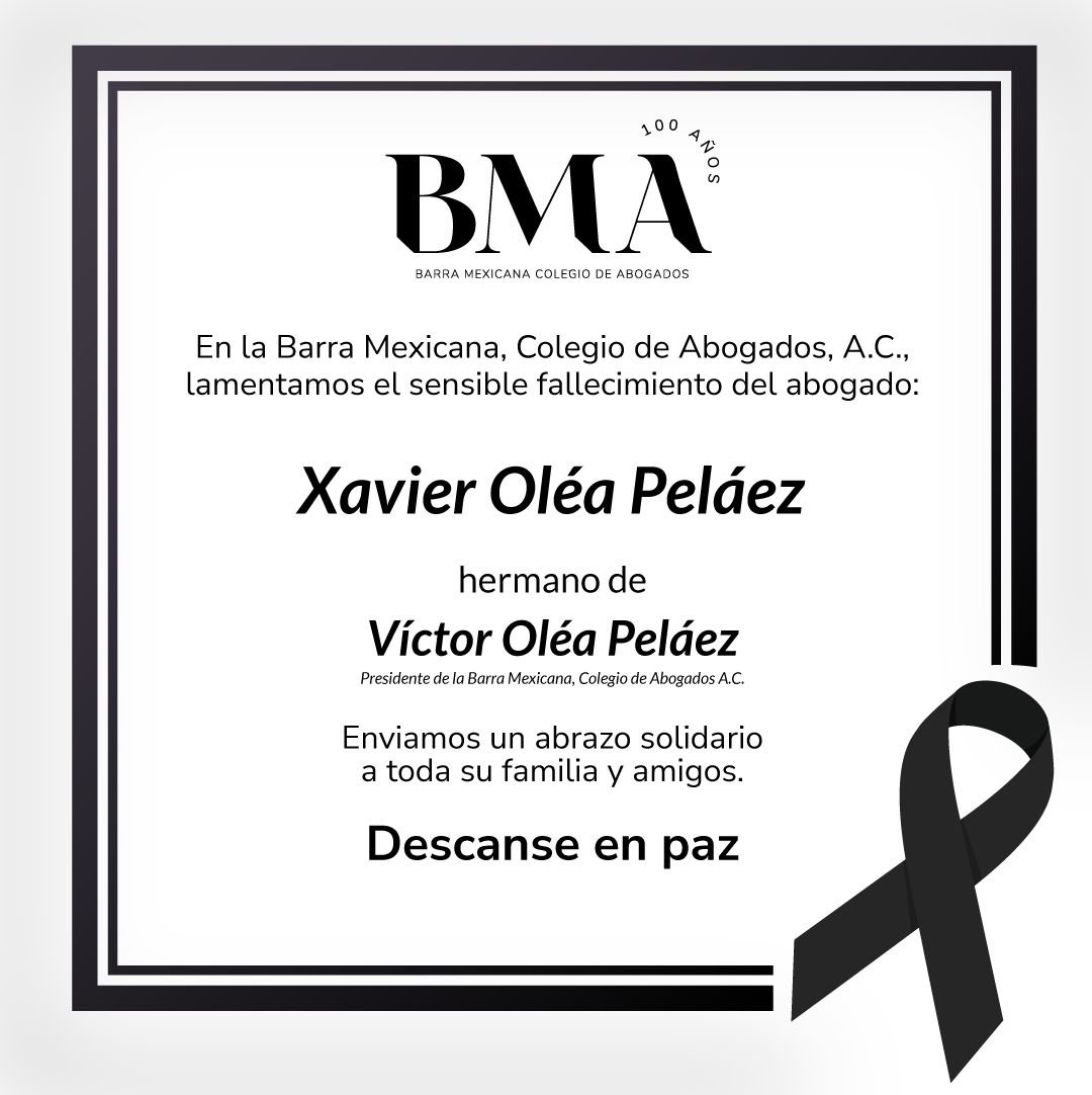 La <a href="/BMA_Abogados/">Barra Mexicana, Colegio de Abogados A.C.</a> acompaña fraternalmente a su Presidente <a href="/oleavabogado/">Víctor Oléa</a> por el sensible fallecimiento de su hermano, Xavier Oléa Peláez. Q.D.E.P.