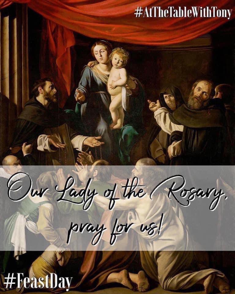 Our Lady of the Rosary, pray for us!!  #FeastDay #AtTheTableWithTony
