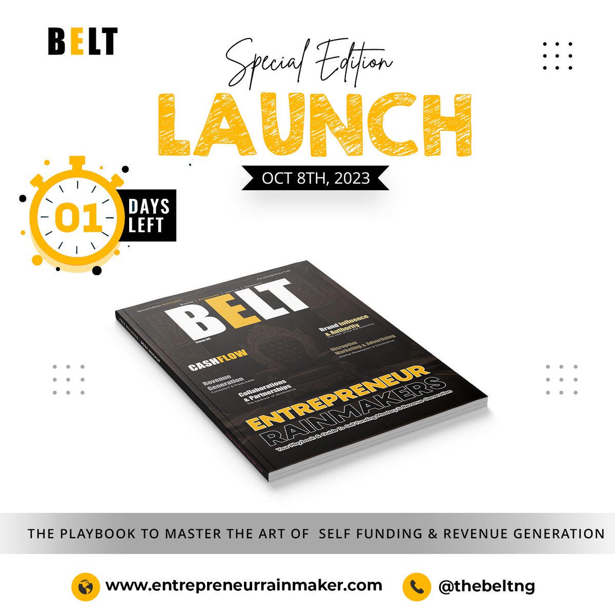 We go live tomorrow!!!

01 Day to the official launch of the Rainmaker Edition of BELT Magazine

We officially launch on Sunday, the 8th October 2023, which happens to be the same day we launched 6 years ago

The playbook to mastering the art of self funding & revenue generation