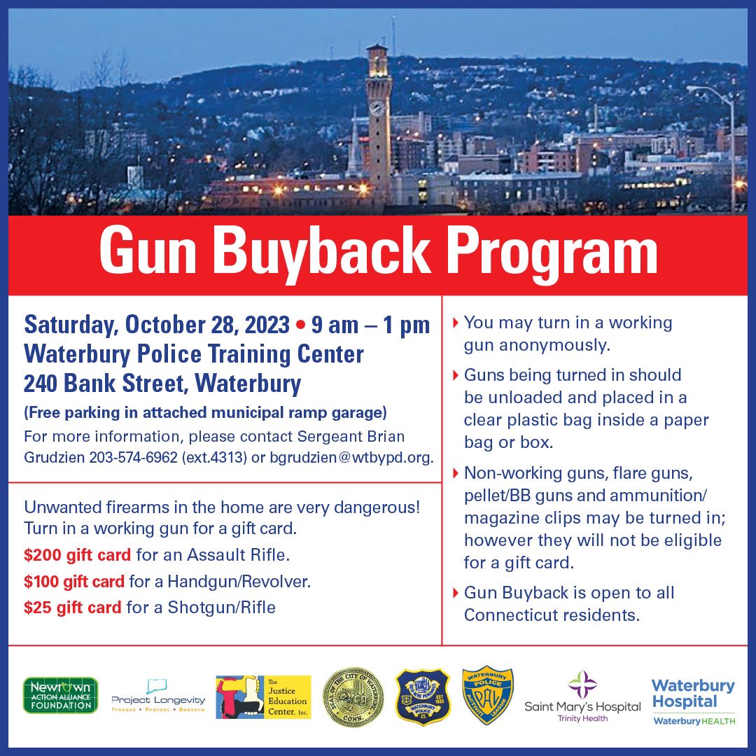 Fall 2023, Gun Buyback Event! Waterbury PD will be participating in this annual statewide gun buyback event.

This important community safety initiative is a great opportunity to safely dispose of unwanted firearms from your home and receive a gift card!