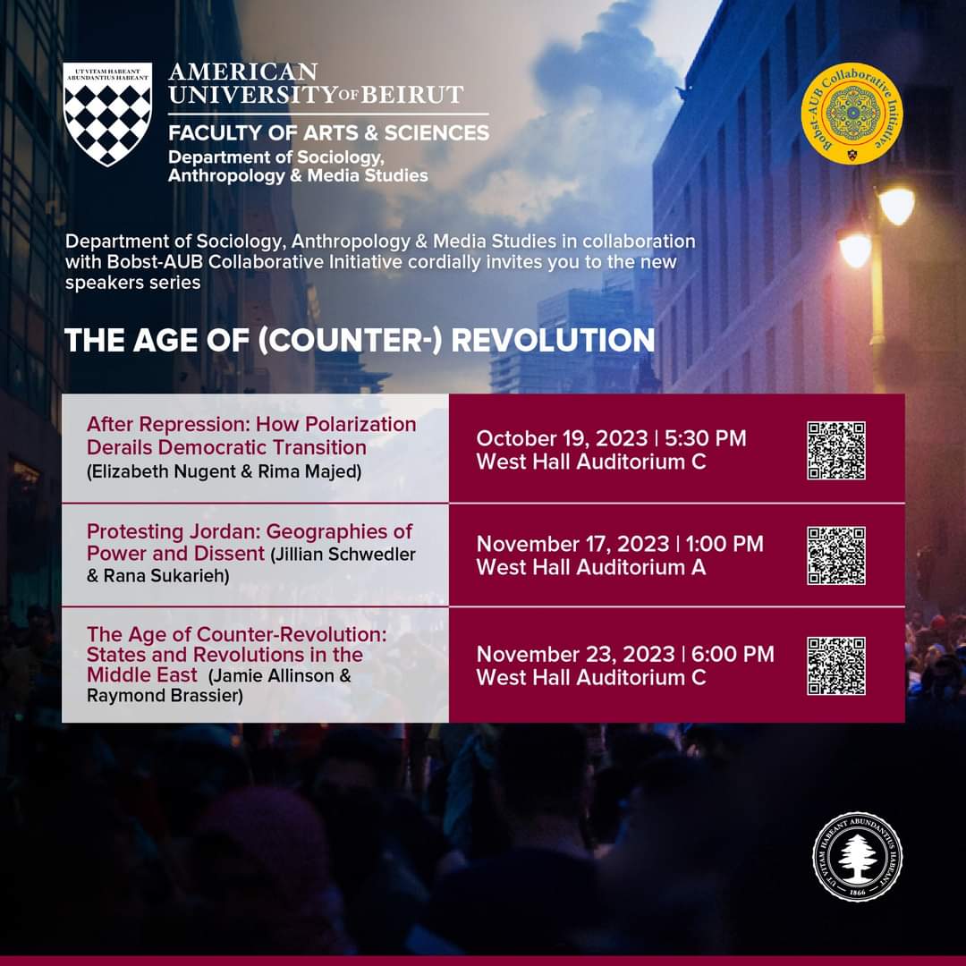 Department of Sociology, Anthropology &amp; Media Studies, in collaboration with Bobst-AUB Collaborative Initiative, cordially invites you to the new speakers series "The Age of (Counter-) Revolution."