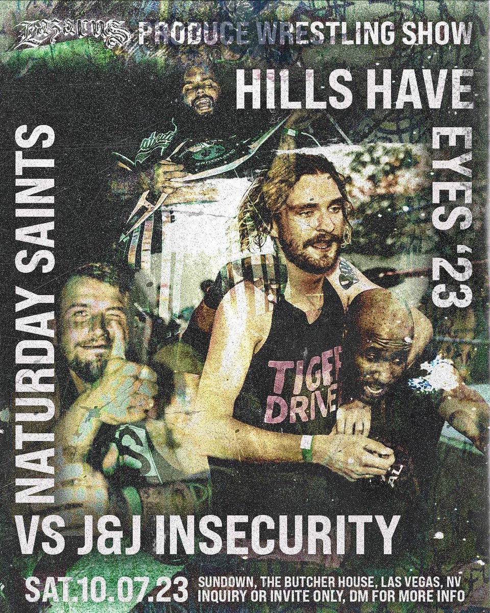 HILLS HAVE EYES 23’ 🧟‍♂️ TONIGHT OCTOBER 7TH!

DM us for the ADDRESS 🏰

+BACKYARD SHOW & BIRTHDAY PARTY FOR LAZARUS+

Featuring:

GH WRLD Championship Match 🏡 CTC 🔪 V BRYN THORNE 🥀

LVMS ☠️ V THE DRAGONS 🐉 

NATURDAY SAINTS 🍻 V J&J INSECURITY 🍺

SONICO 👹 V SANDRA MOONE 💫